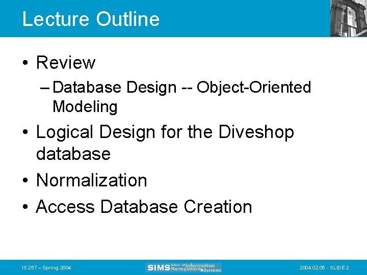 Lecture Outline • Review – Database Design -- Object-Oriented Modeling • Logical Design for