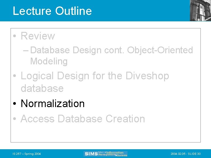 Lecture Outline • Review – Database Design cont. Object-Oriented Modeling • Logical Design for