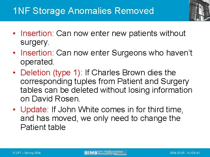 1 NF Storage Anomalies Removed • Insertion: Can now enter new patients without surgery.