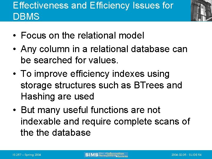 Effectiveness and Efficiency Issues for DBMS • Focus on the relational model • Any