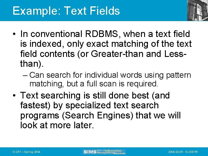 Example: Text Fields • In conventional RDBMS, when a text field is indexed, only