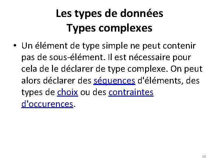 Les types de données Types complexes • Un élément de type simple ne peut
