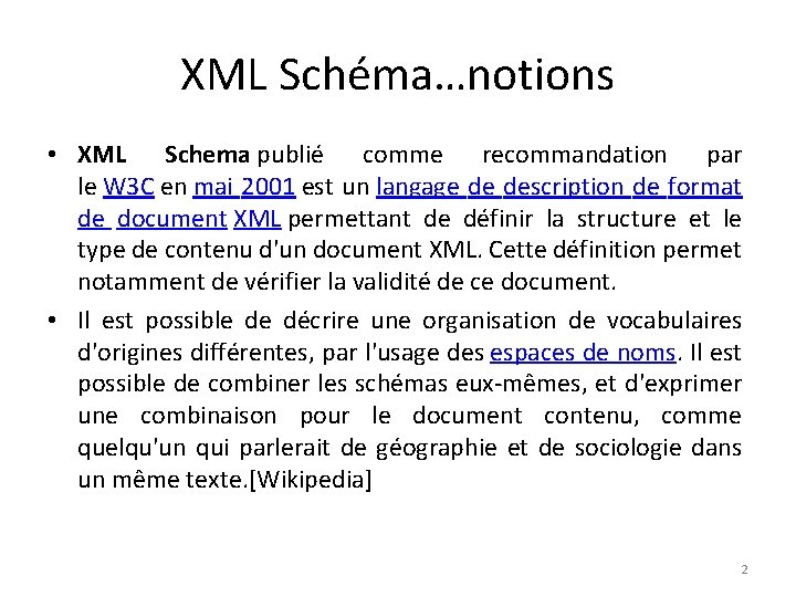 XML Schéma…notions • XML Schema publié comme recommandation par le W 3 C en