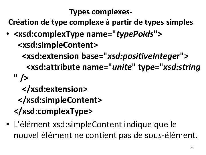 Types complexes. Création de type complexe à partir de types simples • <xsd: complex.