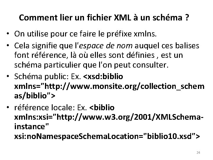 Comment lier un fichier XML à un schéma ? • On utilise pour ce
