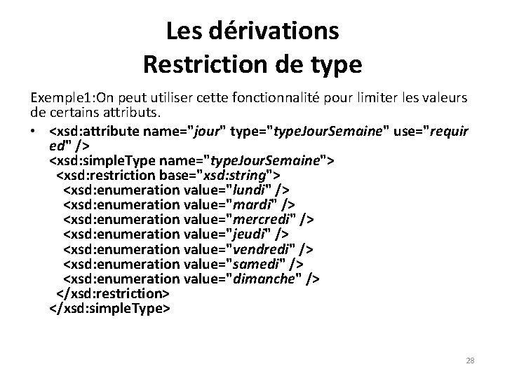 Les dérivations Restriction de type Exemple 1: On peut utiliser cette fonctionnalité pour limiter