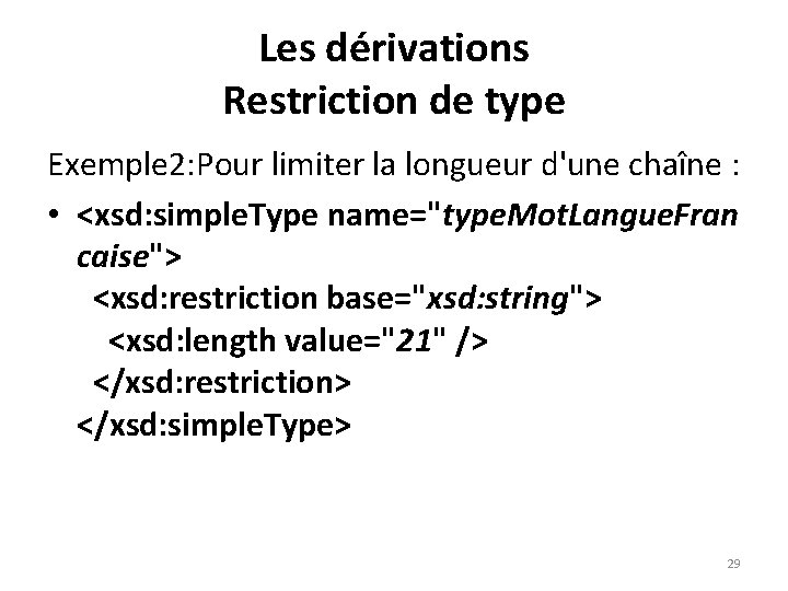 Les dérivations Restriction de type Exemple 2: Pour limiter la longueur d'une chaîne :