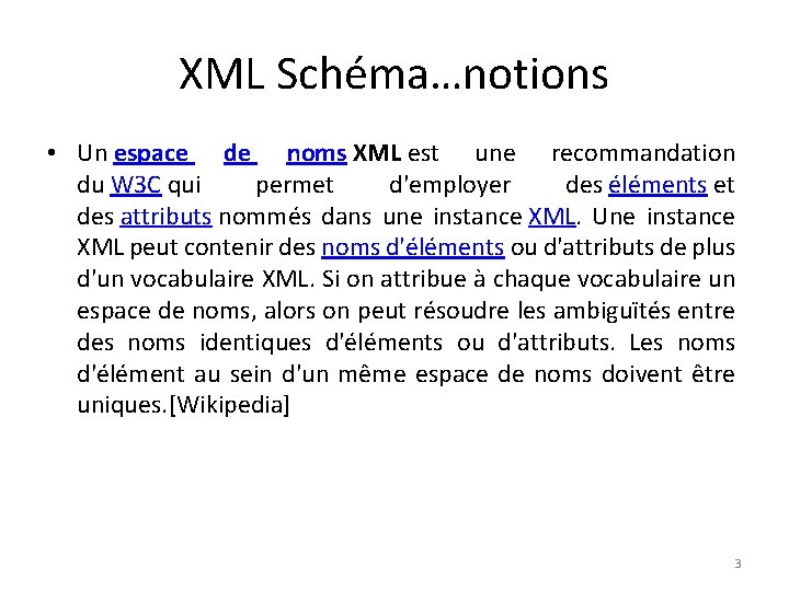 XML Schéma…notions • Un espace de noms XML est une recommandation du W 3