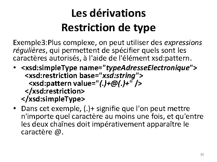 Les dérivations Restriction de type Exemple 3: Plus complexe, on peut utiliser des expressions