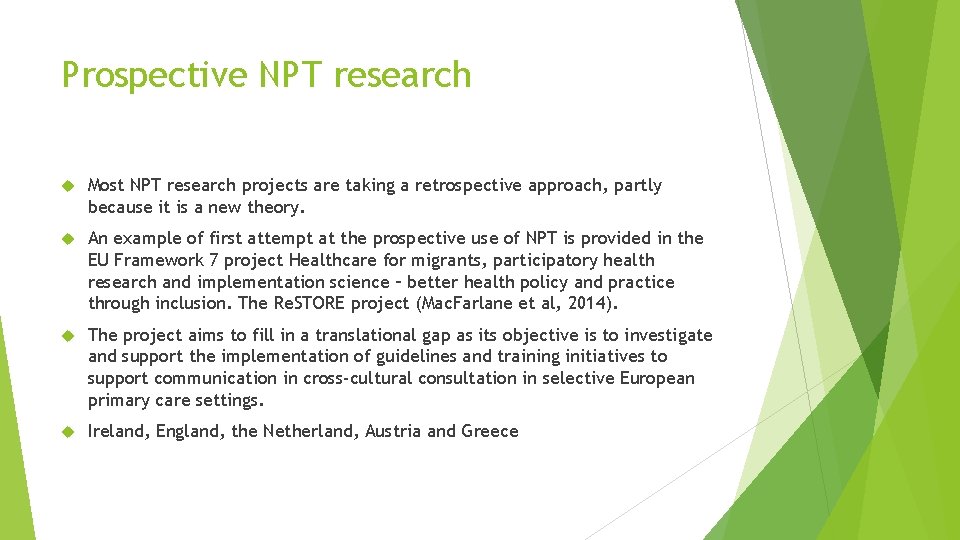 Prospective NPT research Most NPT research projects are taking a retrospective approach, partly because