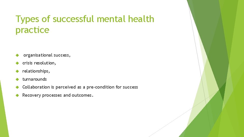 Types of successful mental health practice organisational success, crisis resolution, relationships, turnarounds Collaboration is