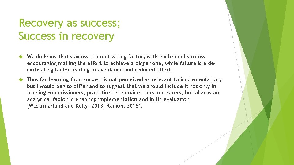 Recovery as success; Success in recovery We do know that success is a motivating