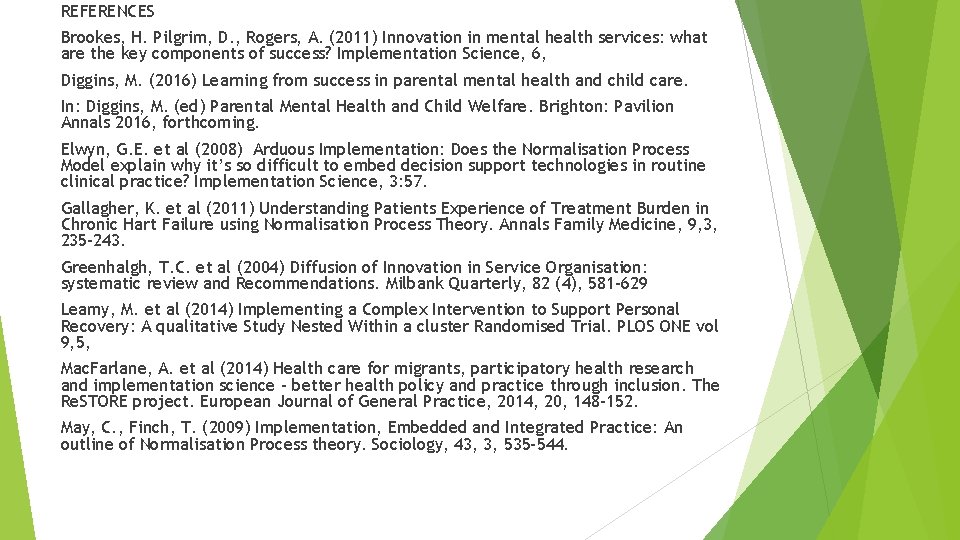 REFERENCES Brookes, H. Pilgrim, D. , Rogers, A. (2011) Innovation in mental health services: