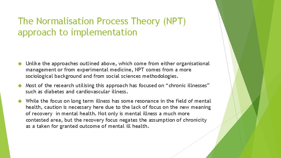 The Normalisation Process Theory (NPT) approach to implementation Unlike the approaches outlined above, which