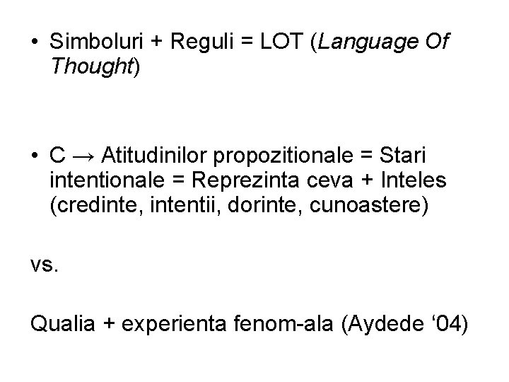  • Simboluri + Reguli = LOT (Language Of Thought) • C → Atitudinilor