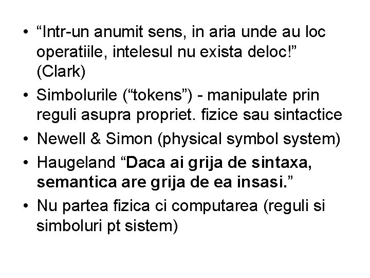  • “Intr-un anumit sens, in aria unde au loc operatiile, intelesul nu exista