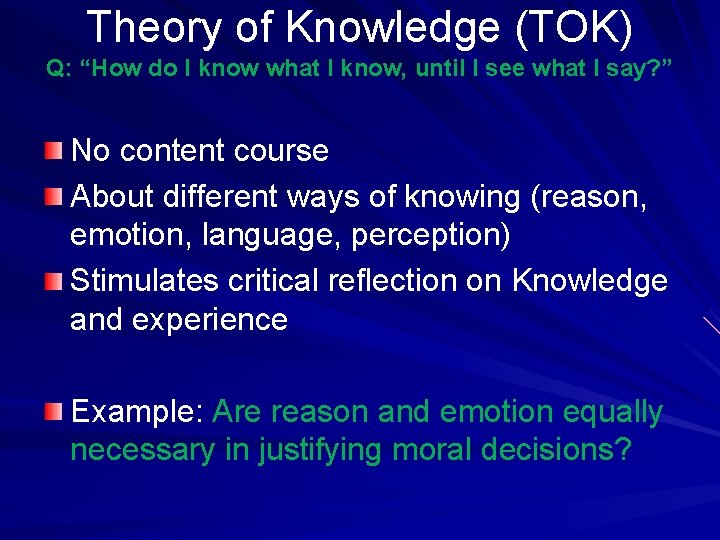 Theory of Knowledge (TOK) Q: “How do I know what I know, until I