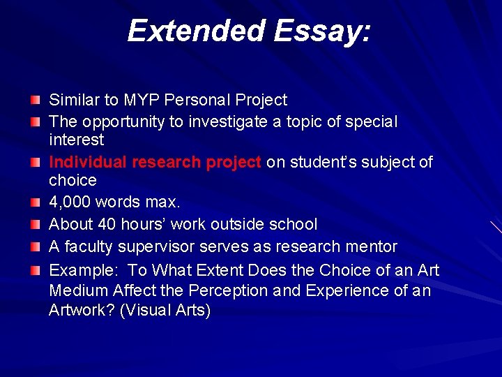 Extended Essay: Similar to MYP Personal Project The opportunity to investigate a topic of