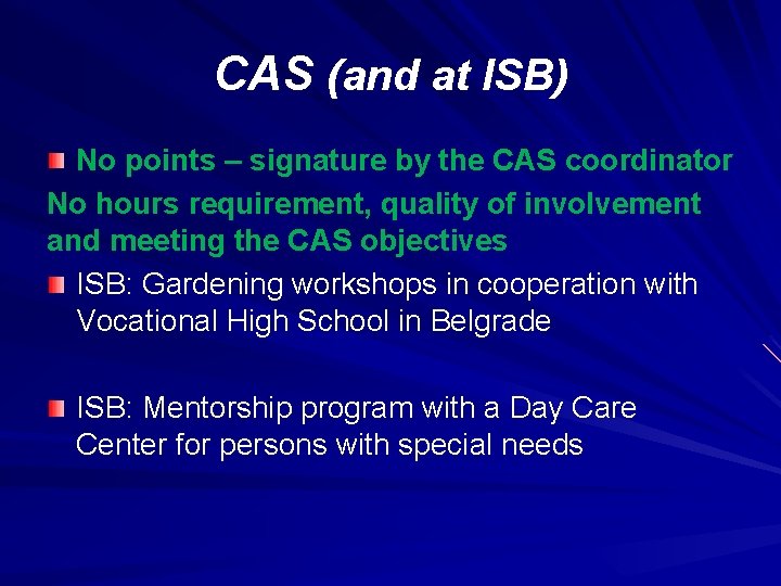 CAS (and at ISB) No points – signature by the CAS coordinator No hours