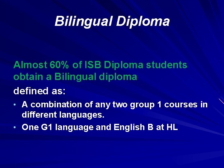 Bilingual Diploma Almost 60% of ISB Diploma students obtain a Bilingual diploma defined as: