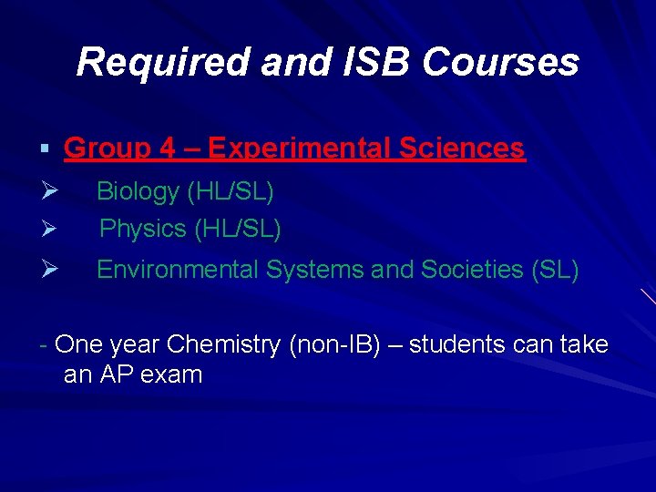 Required and ISB Courses § Group 4 – Experimental Sciences Ø Ø Biology (HL/SL)