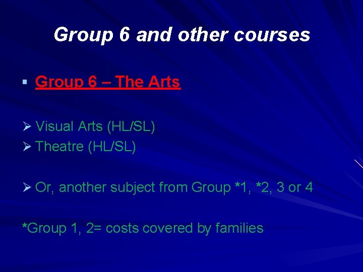 Group 6 and other courses § Group 6 – The Arts Ø Visual Arts