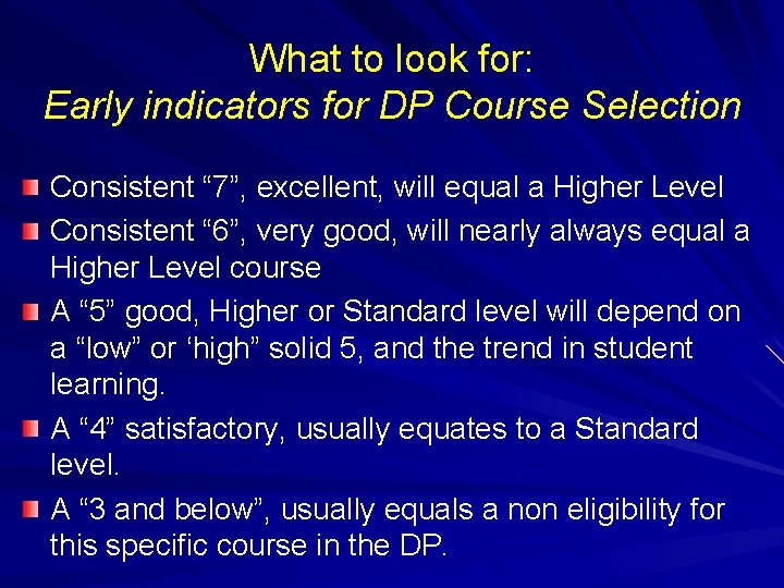 What to look for: Early indicators for DP Course Selection Consistent “ 7”, excellent,