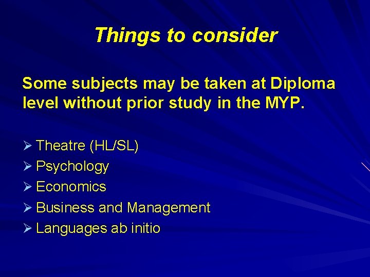 Things to consider Some subjects may be taken at Diploma level without prior study