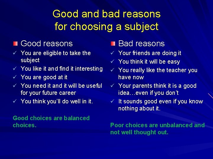 Good and bad reasons for choosing a subject Good reasons ü You are eligible