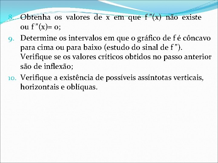 8. Obtenha os valores de x em que f ”(x) não existe ou f