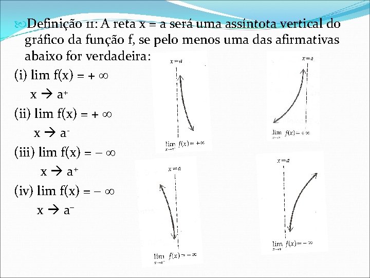  Definição 11: A reta x = a será uma assíntota vertical do gráfico