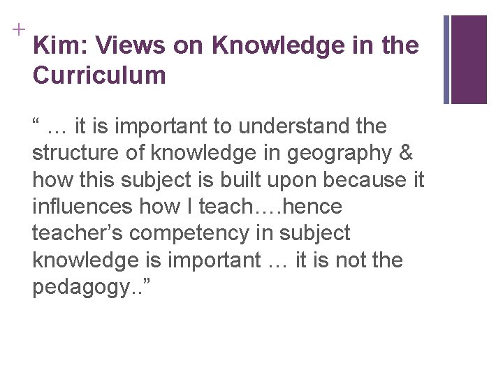 + Kim: Views on Knowledge in the Curriculum “ … it is important to