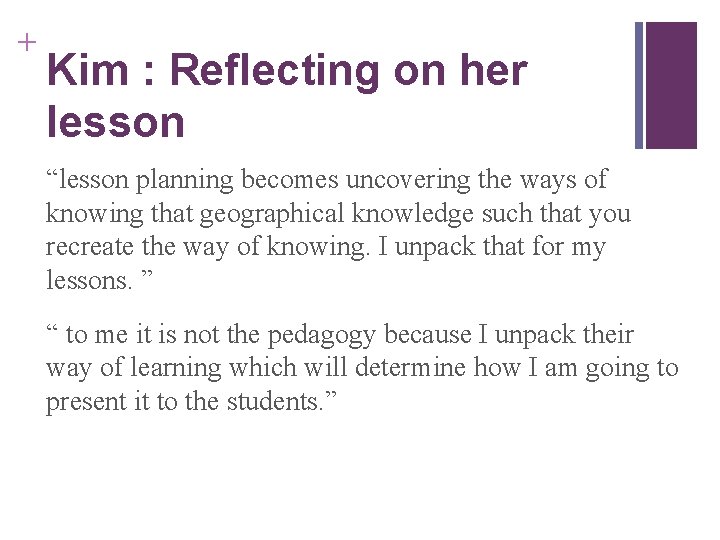 + Kim : Reflecting on her lesson “lesson planning becomes uncovering the ways of