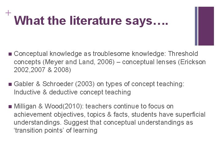 + What the literature says…. n Conceptual knowledge as troublesome knowledge: Threshold concepts (Meyer