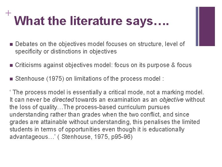 + What the literature says…. n Debates on the objectives model focuses on structure,