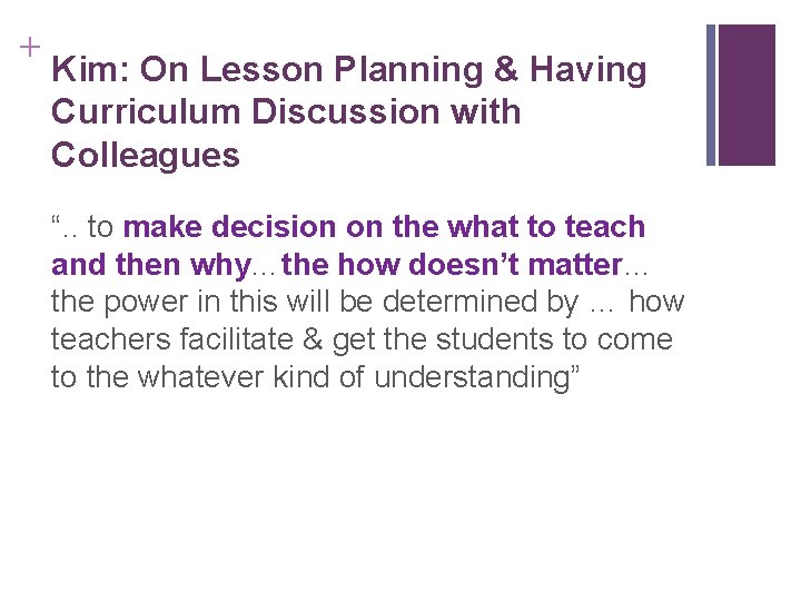 + Kim: On Lesson Planning & Having Curriculum Discussion with Colleagues “. . to