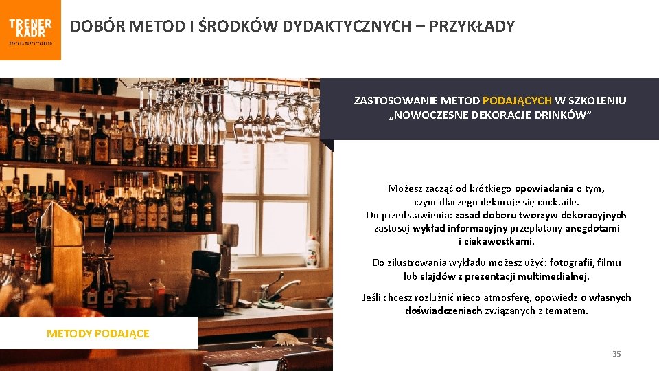 DOBÓR METOD I ŚRODKÓW DYDAKTYCZNYCH – PRZYKŁADY ZASTOSOWANIE METOD PODAJĄCYCH W SZKOLENIU „NOWOCZESNE DEKORACJE