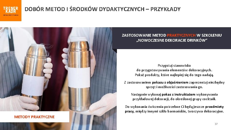 DOBÓR METOD I ŚRODKÓW DYDAKTYCZNYCH – PRZYKŁADY ZASTOSOWANIE METOD PRAKTYCZNYCH W SZKOLENIU „NOWOCZESNE DEKORACJE