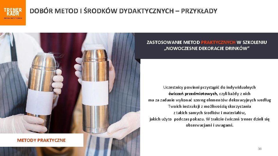 DOBÓR METOD I ŚRODKÓW DYDAKTYCZNYCH – PRZYKŁADY ZASTOSOWANIE METOD PRAKTYCZNYCH W SZKOLENIU „NOWOCZESNE DEKORACJE