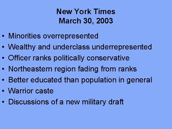 New York Times March 30, 2003 • • Minorities overrepresented Wealthy and underclass underrepresented