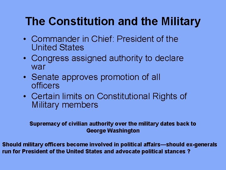 The Constitution and the Military • Commander in Chief: President of the United States