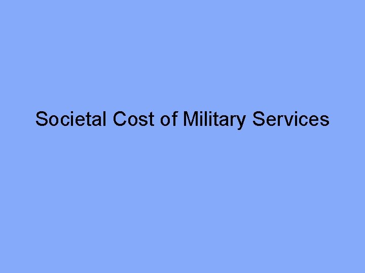Societal Cost of Military Services 