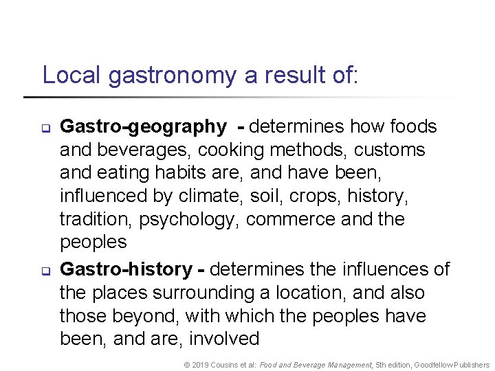 Local gastronomy a result of: q q Gastro-geography - determines how foods and beverages,