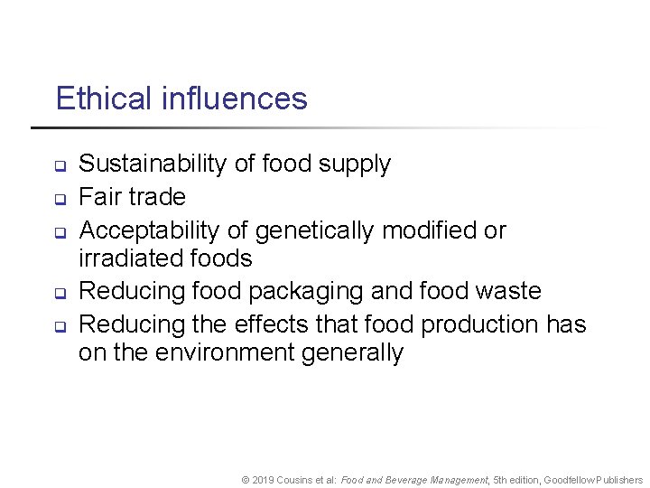 Ethical influences q q q Sustainability of food supply Fair trade Acceptability of genetically