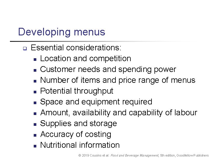 Developing menus q Essential considerations: n Location and competition n Customer needs and spending