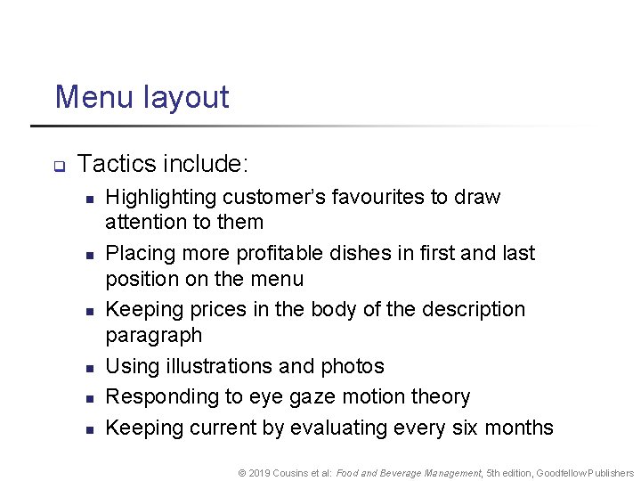 Menu layout q Tactics include: n n n Highlighting customer’s favourites to draw attention