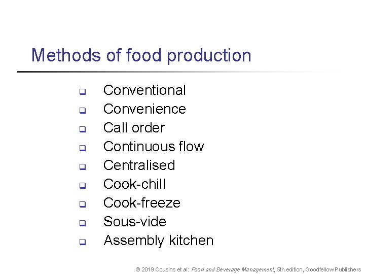 Methods of food production q q q q q Conventional Convenience Call order Continuous