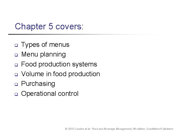 Chapter 5 covers: q q q Types of menus Menu planning Food production systems