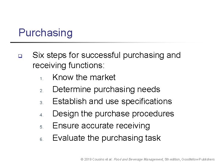 Purchasing q Six steps for successful purchasing and receiving functions: 1. Know the market