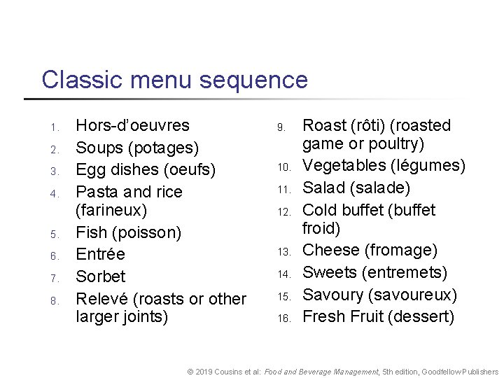 Classic menu sequence 1. 2. 3. 4. 5. 6. 7. 8. Hors-d’oeuvres Soups (potages)